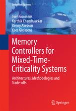 Memory Controllers For Mixedtimecriticality Systems Architectures Methodologies And Tradeoffs 1st Edition Sven Goossens