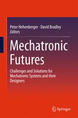 Mechatronic Futures Challenges And Solutions For Mechatronic Systems And Their Designers 1st Edition Peter Hehenberger