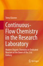 Continuousflow Chemistry In The Research Laboratory Modern Organic Chemistry In Dedicated Reactors At The Dawn Of The 21st Century 1st Edition Toma Glasnov Auth