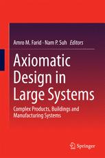 Axiomatic Design In Large Systems Complex Products Buildings And Manufacturing Systems 1st Edition Amro M Farid