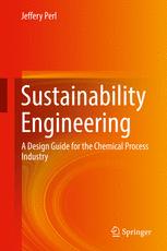 Sustainability Engineering A Design Guide For The Chemical Process Industry 1st Edition Jeffery Perl Auth