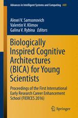 Biologically Inspired Cognitive Architectures Bica For Young Scientists Proceedings Of The First International Early Research Career Enhancement School Fierces 2016 1st Edition Alexei V Samsonovich