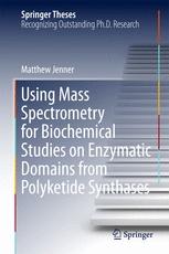 Using Mass Spectrometry For Biochemical Studies On Enzymatic Domains From Polyketide Synthases 1st Edition Matthew Jenner Auth