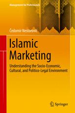 Islamic Marketing Understanding The Socioeconomic Cultural And Politicolegal Environment 1st Edition Edomir Nestorovi Auth