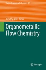 Organometallic Flow Chemistry 1st Edition Timothy Noël Eds