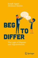 Beg To Differ The Logic Of Disputes And Argumentation 1st Edition Joseph Agassi
