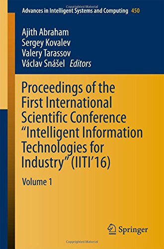 Proceedings Of The First International Scientific Conference Intelligent Information Technologies For Industry Iiti16 Volume 1 1st Ajith Abraham