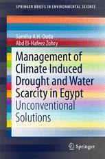 Management Of Climate Induced Drought And Water Scarcity In Egypt Unconventional Solutions 1st Edition Samiha Ah Ouda