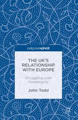 The Uks Relationship With Europe Struggling Over Sovereignty 1st Edition John Todd Auth