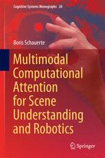 Multimodal Computational Attention For Scene Understanding And Robotics 1st Edition Boris Schauerte Auth