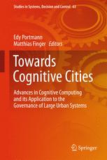 Towards Cognitive Cities Advances In Cognitive Computing And Its Application To The Governance Of Large Urban Systems 1st Edition Edy Portmann