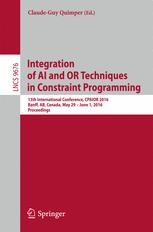 Integration Of Ai And Or Techniques In Constraint Programming 13th International Conference Cpaior 2016 Banff Ab Canada May 29 June 1 2016 Proceedings 1st Edition Claudeguy Quimper Eds