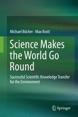 Science Makes The World Go Round Successful Scientific Knowledge Transfer For The Environment 1st Edition Michael Bcher