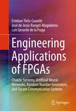 Engineering Applications Of Fpgas Chaotic Systems Artificial Neural Networks Random Number Generators And Secure Communication Systems 1st Edition Esteban Tlelocuautle