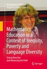 Mathematics Education In A Context Of Inequity Poverty And Language Diversity Giving Direction And Advancing The Field 1st Edition Mamokgethi Phakeng