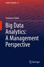 Big Data Analytics A Management Perspective 1st Edition Francesco Corea