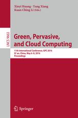 Green Pervasive And Cloud Computing 11th International Conference Gpc 2016 Xian China May 68 2016 Proceedings 1st Edition Xinyi Huang