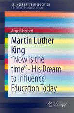 Martin Luther King Now Is The Time His Dream To Influence Education Today 1st Edition Angela Herbert Auth