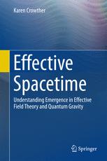 Effective Spacetime Understanding Emergence In Effective Field Theory And Quantum Gravity 1st Edition Karen Crowther Auth