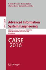 Advanced Information Systems Engineering 28th International Conference Caise 2016 Ljubljana Slovenia June 1317 2016 Proceedings 1st Edition Selmin Nurcan