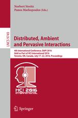 Distributed Ambient And Pervasive Interactions 4th International Conference Dapi 2016 Held As Part Of Hci International 2016 Toronto On Canada July 1722 2016 Proceedings 1st Edition Norbert Streitz
