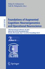 Foundations Of Augmented Cognition Neuroergonomics And Operational Neuroscience 10th International Conference Ac 2016 Held As Part Of Hci International 2016 Toronto On Canada July 1722 2016 Proceedings Part Ii 1st Edition Dylan D Schmorrow