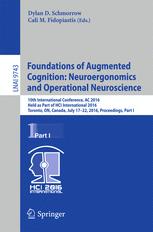 Foundations Of Augmented Cognition Neuroergonomics And Operational Neuroscience 10th International Conference Ac 2016 Held As Part Of Hci International 2016 Toronto On Canada July 1722 2016 Proceedings Part I 1st Edition Dylan D Schmorrow