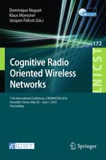 Cognitive Radio Oriented Wireless Networks 11th International Conference Crowncom 2016 Grenoble France May 30 June 1 2016 Proceedings 1st Edition Dominique Noguet
