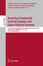 Security Of Industrial Control Systems And Cyber Physical Systems First Workshop Cyberics 2015 And First Workshop Woscps 2015 Vienna Austria September 2122 2015 Revised Selected Papers 1st Edition Adrien Bcue