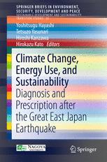 Climate Change Energy Use And Sustainability Diagnosis And Prescription After The Great East Japan Earthquake 1st Edition Yoshitsugu Hayashi