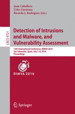 Detection Of Intrusions And Malware And Vulnerability Assessment 13th International Conference Dimva 2016 San Sebastin Spain July 78 2016 Proceedings 1st Edition Juan Caballero