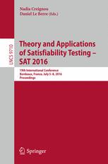 Theory And Applications Of Satisfiability Testing Sat 2016 19th International Conference Bordeaux France July 58 2016 Proceedings 1st Edition Nadia Creignou