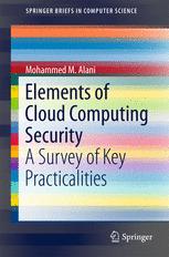 Elements Of Cloud Computing Security A Survey Of Key Practicalities 1st Edition Mohammed M Alani Auth