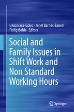 Social And Family Issues In Shift Work And Non Standard Working Hours 1st Edition Irena Iskragolec