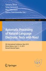 Automatic Processing Of Naturallanguage Electronic Texts With Nooj 9th International Conference Nooj 2015 Minsk Belarus June 1113 2015 Revised Selected Papers 1st Edition Tatsiana Okrut