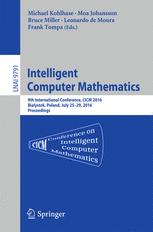 Intelligent Computer Mathematics 9th International Conference Cicm 2016 Bialystok Poland July 2529 2016 Proceedings 1st Edition Michael Kohlhase