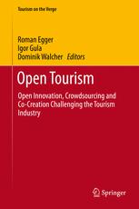 Open Tourism Open Innovation Crowdsourcing And Cocreation Challenging The Tourism Industry 1st Edition Roman Egger