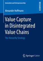 Value Capture In Disintegrated Value Chains The Hierarchy Strategy 1st Edition Alexander Hoffmann Auth