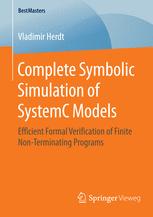 Complete Symbolic Simulation Of Systemc Models Efficient Formal Verification Of Finite Nonterminating Programs 1st Edition Vladimir Herdt Auth