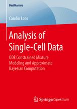 Analysis Of Singlecell Data Ode Constrained Mixture Modeling And Approximate Bayesian Computation 1st Edition Carolin Loos Auth