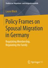 Policy Frames On Spousal Migration In Germany Regulating Membership Regulating The Family 1st Edition Laura Block Auth