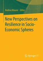 New Perspectives On Resilience In Socioeconomic Spheres 1st Edition Andrea Maurer Eds