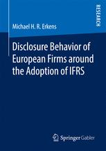 Disclosure Behavior Of European Firms Around The Adoption Of Ifrs 1st Edition Michael H R Erkens