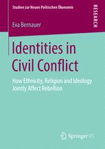Identities In Civil Conflict How Ethnicity Religion And Ideology Jointly Affect Rebellion 1st Edition Eva Bernauer Auth