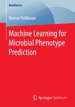 Machine Learning For Microbial Phenotype Prediction 1st Edition Roman Feldbauer Auth