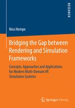 Bridging The Gap Between Rendering And Simulation Frameworks Concepts Approaches And Applications For Modern Multidomain Vr Simulation Systems 1st Edition Nico Hempe Auth