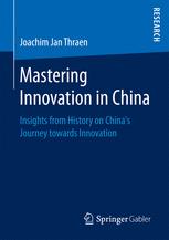 Mastering Innovation In China Insights From History On Chinas Journey Towards Innovation 1st Edition Joachim Jan Thraen Auth