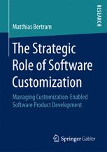 The Strategic Role Of Software Customization Managing Customizationenabled Software Product Development 1st Edition Matthias Bertram Auth