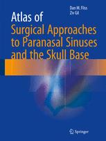 Atlas Of Surgical Approaches To Paranasal Sinuses And The Skull Base 1st Edition Dan M Fliss