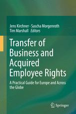 Transfer Of Business And Acquired Employee Rights A Practical Guide For Europe And Across The Globe 1st Edition Jens Kirchner